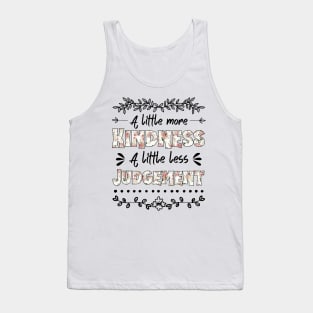 A Little More Kindness A Little Less Judgement Tank Top